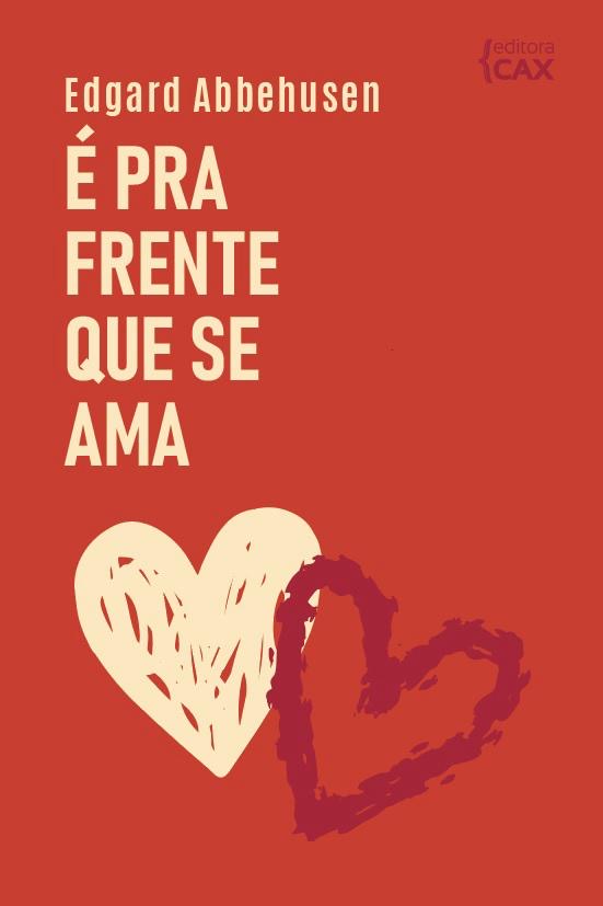 É pra frente que se ama - 2a Edição